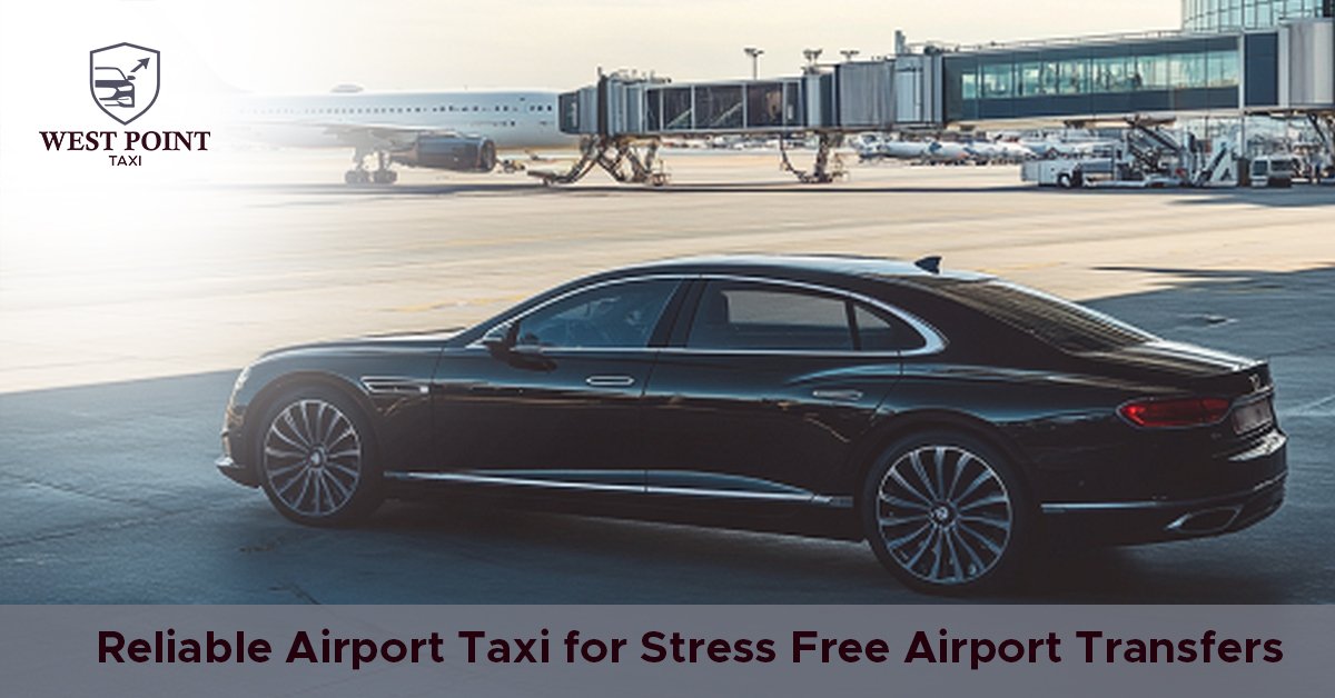 Reliable Airport Taxi for Stress Free Airport Transfers