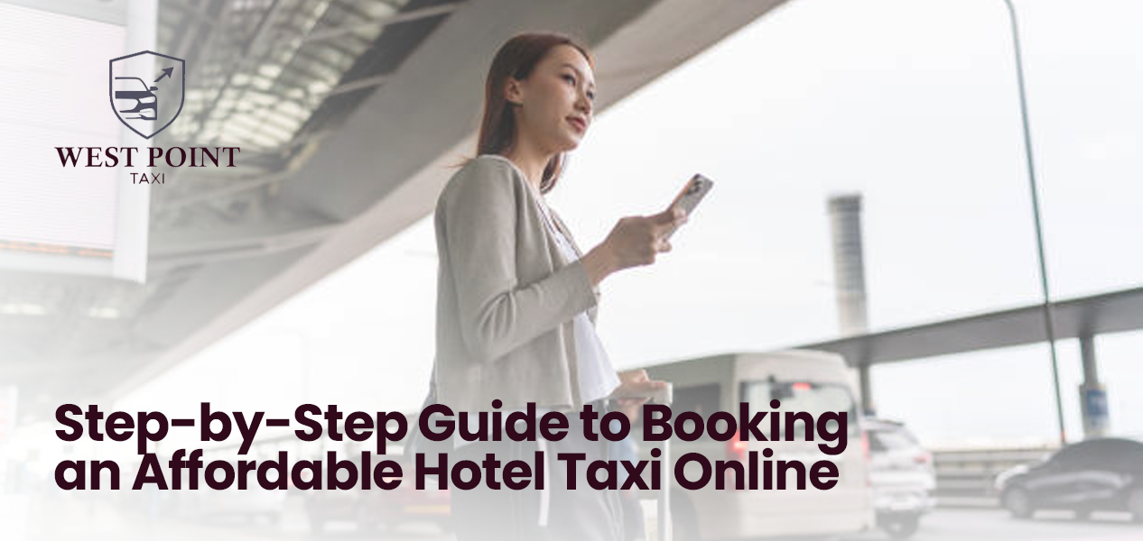 Step-by-Step Guide to Booking an Affordable Hotel Taxi Online