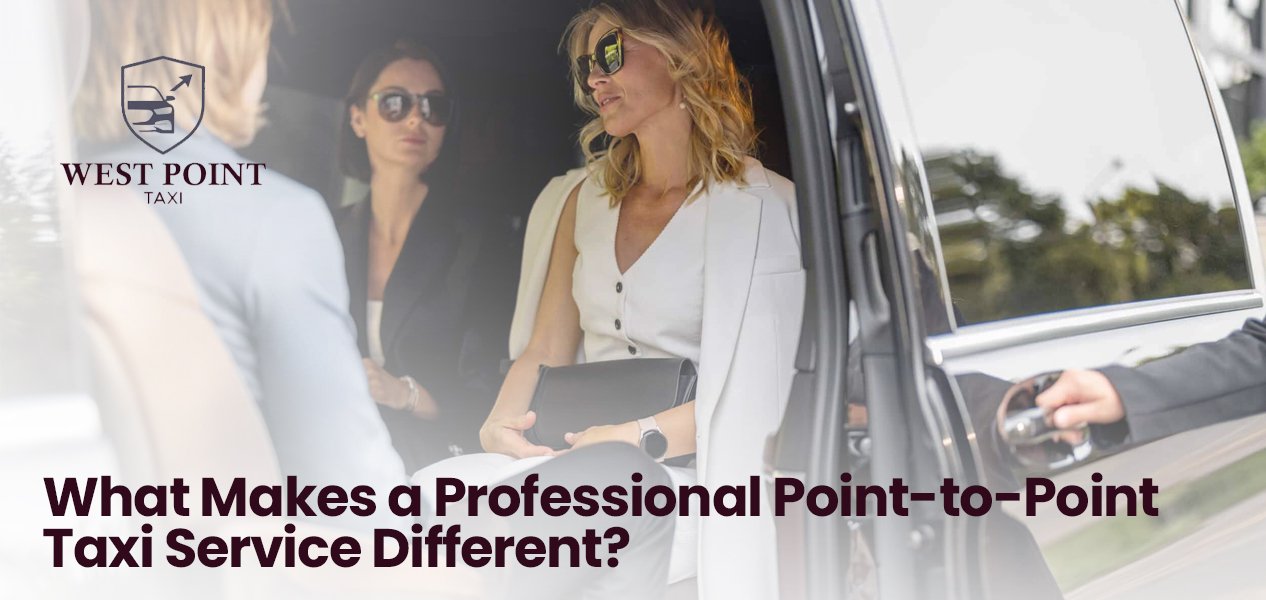 What Makes a Professional Point-to-Point Taxi Service Different?